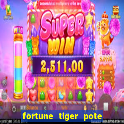 fortune tiger pote de ouro